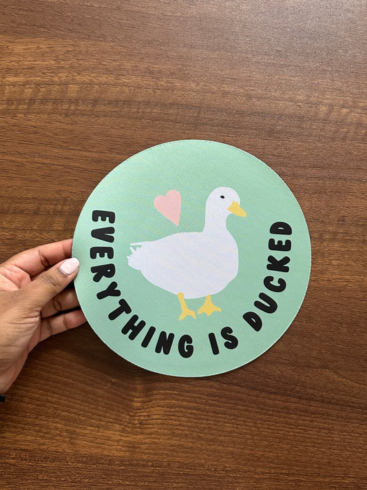 Everything is Ducked Mouse Pad