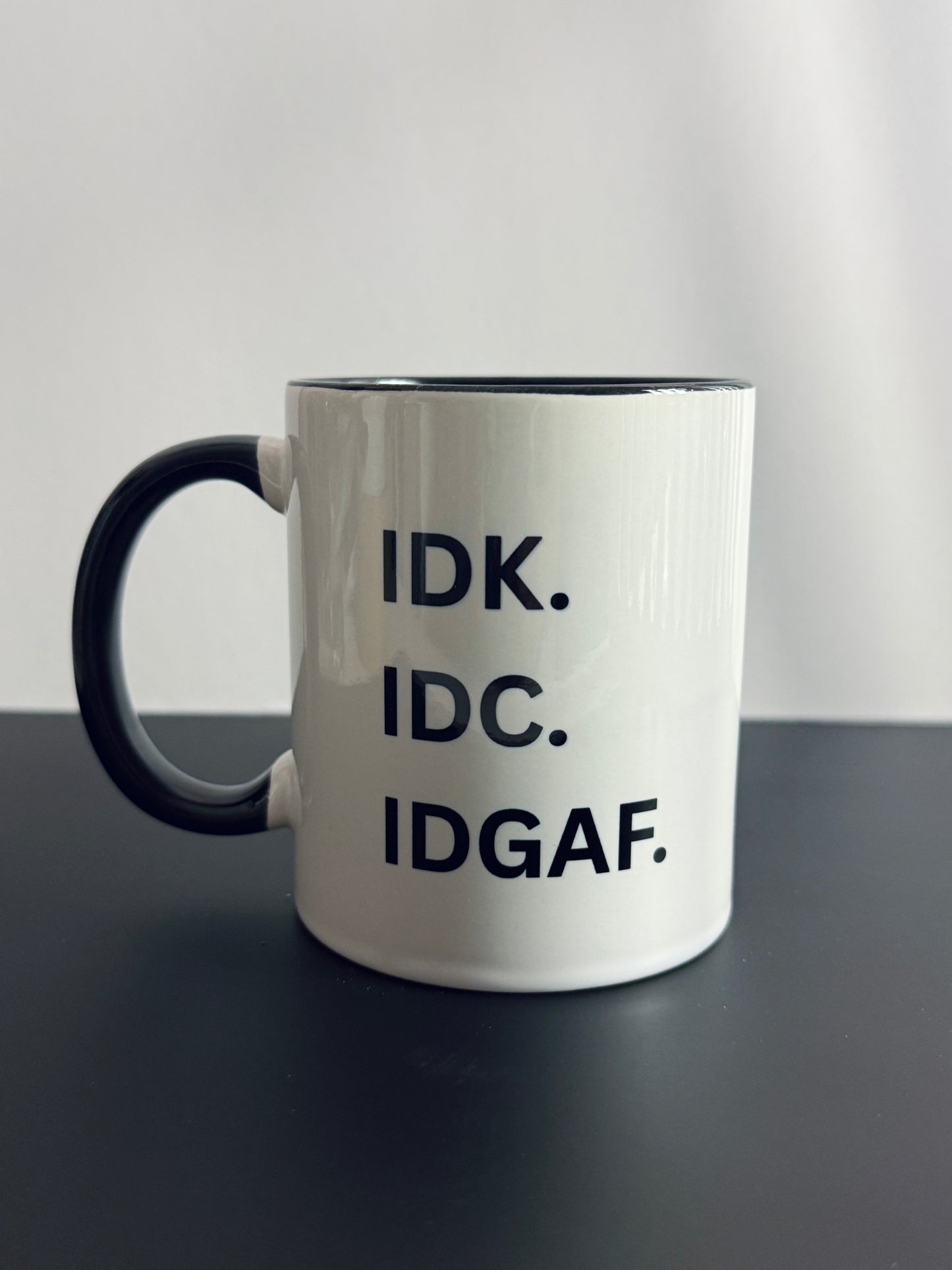 IDK. IDC. IDGAF | 11oz Ceramic Mug
